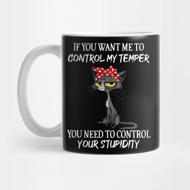 Black Cat Funny If You Want Me To Control My Temper by Benko Clarence